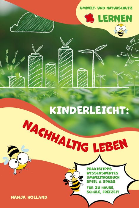 Holland Nanja: Kinderleicht: Nachhaltig leben - Umwelt- und Naturschutz lernen, Buch