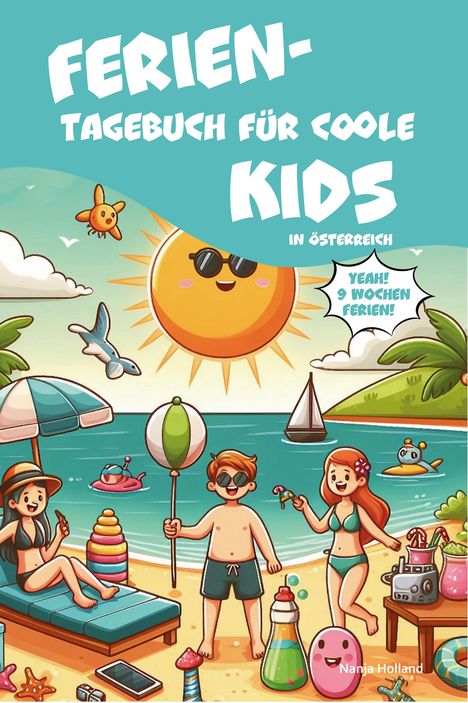 Nanja Holland: Ferientagebuch für coole Kids - für Reise, Urlaub und Ferien zu Hause, Buch