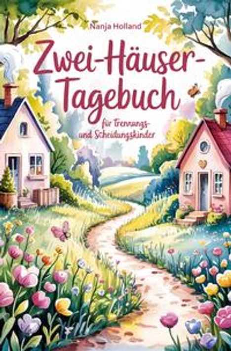 Nanja Holland: Zwei-Häuser-Tagebuch für Trennungs- und Scheidungskinder, Buch