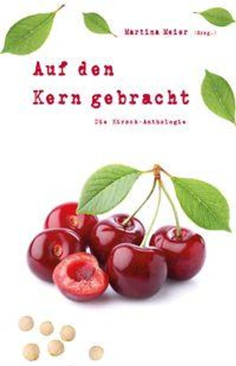 Auf den Kern gebracht - Die Kirsch-Anthologie, Buch
