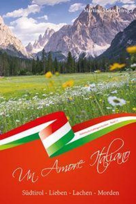 "Un Amore Italiano" und "Südtirol - Lieben - Lachen - Morden" in geschwungener Schrift über einer Landschaft mit Bergen und Wiese.