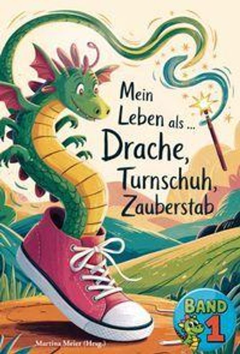 „Mein Leben als… Drache, Turnschuh, Zauberstab. Band 1.“ Ein grüner Drache in einem großen roten Turnschuh.