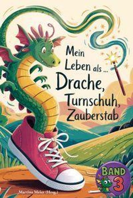 „Mein Leben als ... Drache, Turnschuh, Zauberstab, Band 3“. Ein grüner Drache in einem großen roten Turnschuh.