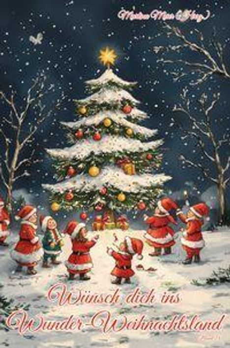 Text: "Wünsch dich ins Wunder-Weihnachtsland". Illustration von Weihnachtswichteln, die um einen geschmückten Baum tanzen.