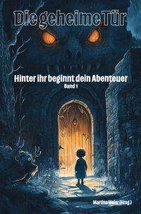 „Die geheime Tür“, „Hinter ihr beginnt dein Abenteuer“, „Band 1“. Ein Kind steht vor einer leuchtenden Holztür im Dunkeln.