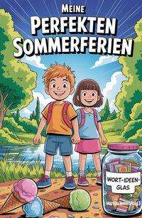"MEINE PERFEKTEN SOMMERFERIEN" oben, mit zwei Kindern am Fluss. "WORT-IDEEN-GLAS" auf Glas voller Zettel, Eis im Vordergrund.