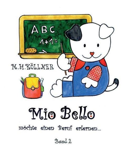 M. H. Köllner: Köllner, M: Mio Bello... möchte einen Beruf erlernen, Buch