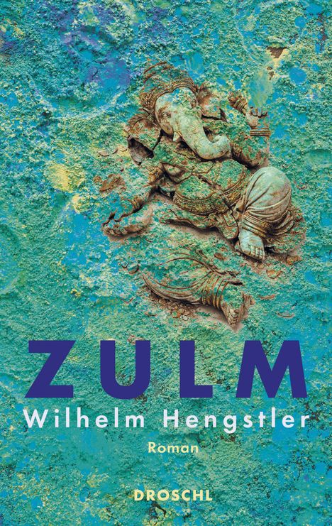 ZULM, Wilhelm Hengstler, Roman, Droschl. Illustration eines Ganesha auf blauer, texturierter Oberfläche.