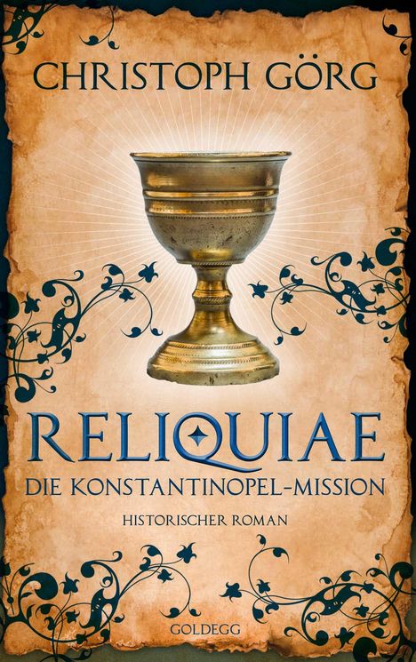 Christoph Görg: Reliquiae - Die Konstantinopel-Mission - Mittelalter-Roman über eine Reise quer durch Europa im Jahr 1193. Nachfolgeband von "Der Troubadour", Buch