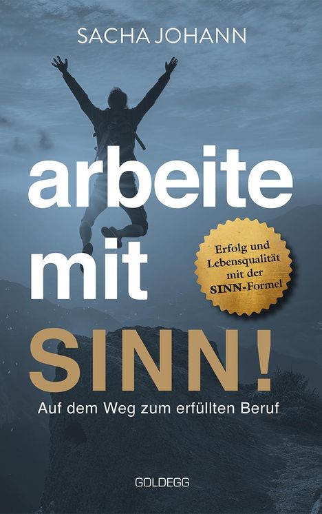 Sacha Johann: Arbeite mit Sinn! Auf dem Weg zum erfüllten Beruf, Buch