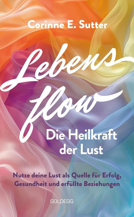 Corinne E. Sutter: Lebensflow - Die Heilkraft der Lust, Buch