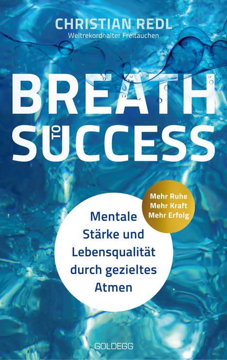 Christian Redl: Breath to Success - Mehr Ruhe, Mehr Kraft, Mehr Erfolg, Buch