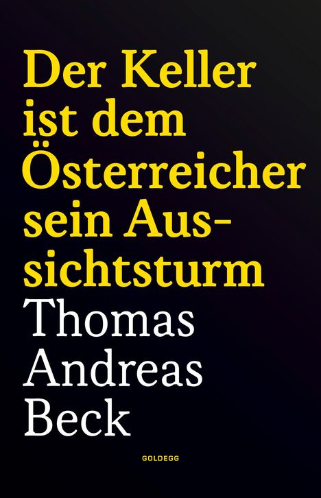 Thomas Andreas Beck: Der Keller ist dem Österreicher sein Aussichtsturm - Taschenbuchausgabe, Buch