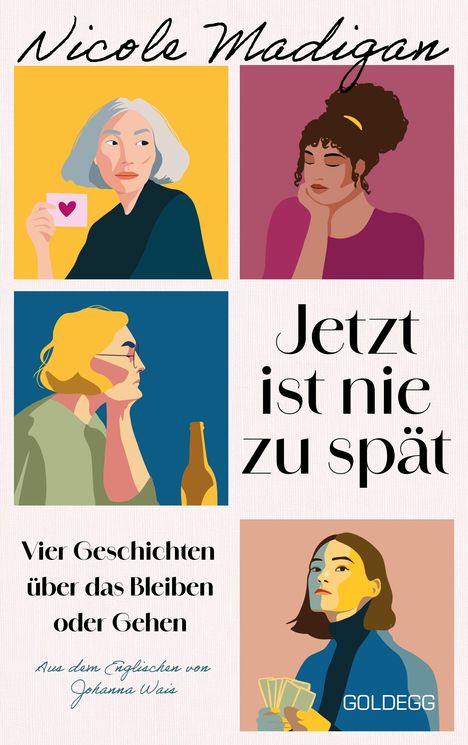Text: "Jetzt ist nie zu spät. Vier Geschichten über das Bleiben oder Gehen. Aus dem Englischen von Johanna Wais."

Illustration: Vier stilisierte Frauen, jede in einem bunten Quadrat.