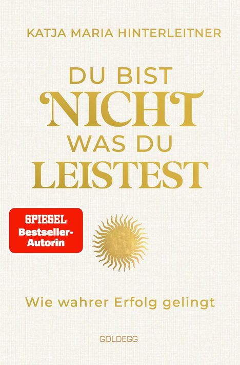 "DU BIST NICHT WAS DU LEISTEST", "SPIEGEL Bestseller-Autorin", "Wie wahrer Erfolg gelingt"; zentraler Sonnensymbol.