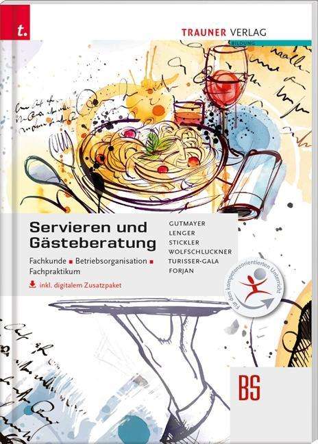 Wilhelm Gutmayer: Servieren und Gästeberatung. Fachkunde, Betriebsorganisation, Fachpraktikum, Buch