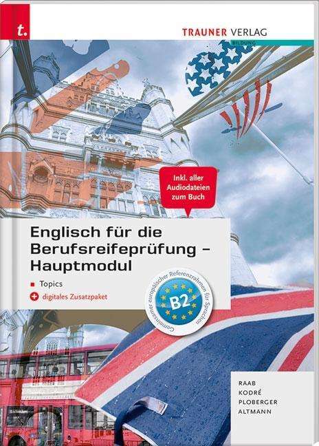 Gabriele Raab: Englisch für die Berufsreifeprüfung - Hauptmodul Topics inkl. digitalem Zusatzpaket, Buch