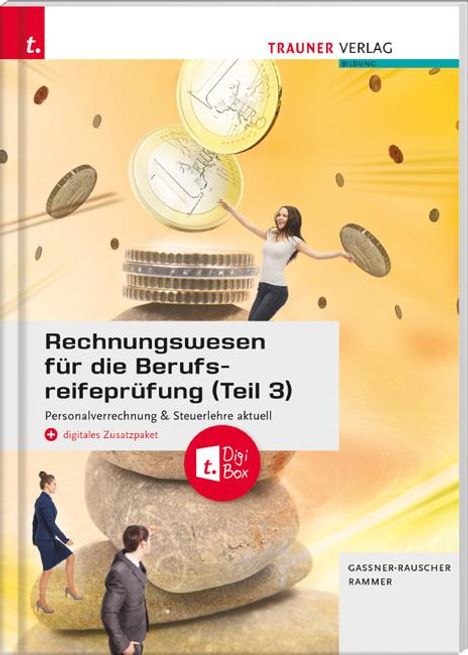 Barbara Gassner-Rauscher: Rechnungswesen für die Berufsreifeprüfung (Teil 3) Personalverrechnung &amp; Steuerlehre aktuell + digitales Zusatzpaket + E-Book, Buch