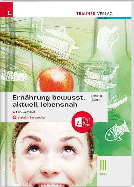 Anita Reischl: Reischl, A: Ernährung - bewusst, aktuell, lebensnah III Lebe, Buch