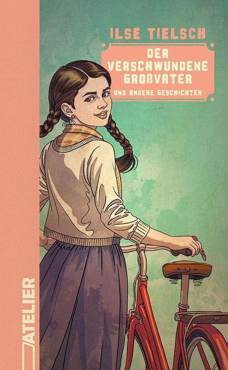 Oben steht: "Ilse Tielsch: Der verschwundene Großvater und andere Geschichten." Eine Illustration eines Mädchens mit Fahrrad.