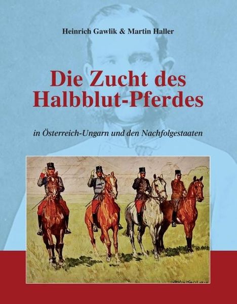 Martin Haller: Die Zucht des Halbblutpferdes in Österreich-Ungarn, Buch