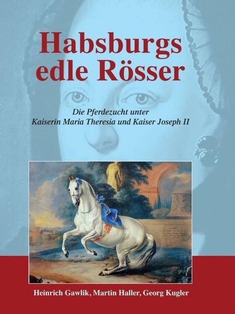 Martin Haller: Habsburgs edle Rösser, Buch