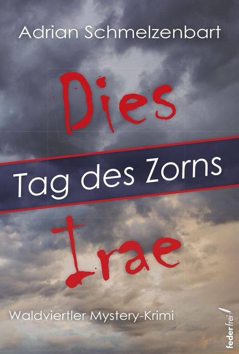 Text: "Adrian Schmelzenbart, Dies Irae: Tag des Zorns, Waldviertler Mystery-Krimi." Dramatische Wolken im Hintergrund.