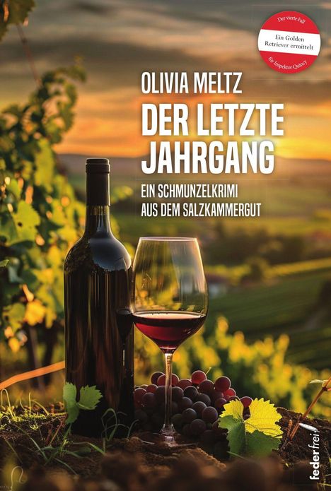Text: Olivia Meltz, Der letzte Jahrgang, Ein Schmuzelkrimi aus dem Salzkammergut. Flasche und Glas Wein im Weinberg.