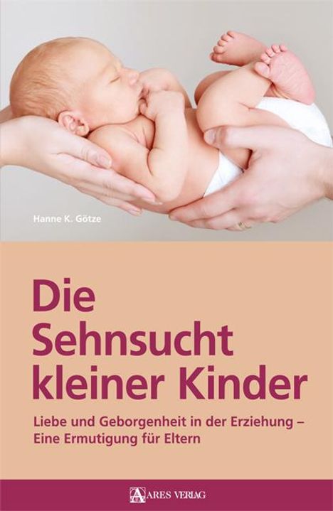Götze Hanne K.: Die Sehnsucht kleiner Kinder, Buch