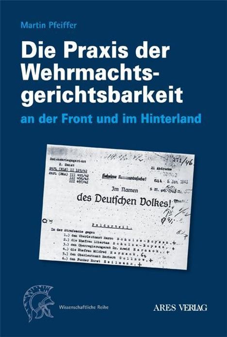 Martin Pfeiffer: Pfeiffer, M: Praxis d. Wehrmachtgerichtsbarkeit an der Front, Buch