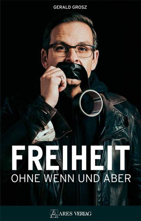 Gerald Grosz: Freiheit ohne Wenn und Aber, Buch