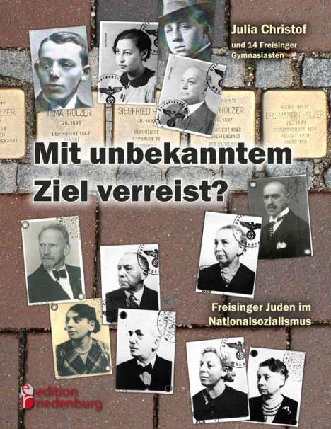 Julia Christof: Mit unbekanntem Ziel verreist? Freisinger Juden im Nationalsozialismus, Buch