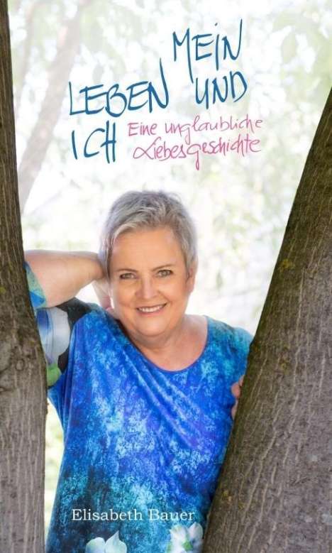 Elisabeth Bauer: Bauer, E: Mein Leben und ich, Buch