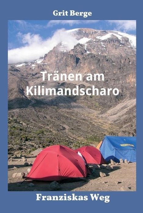 Grit Berge: Tränen am Kilimandscharo, Buch