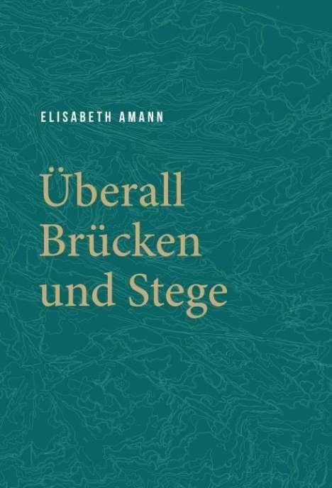 Elisabeth Amann: Überall Brücken und Stege, Buch