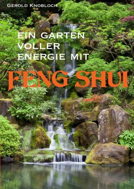 Gerold Knobloch: Ein Garten voller Energie mit Feng Shui, Buch