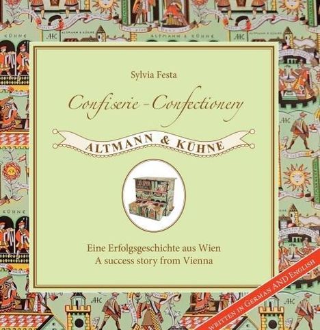 Sylvia Festa: Confiserie - Confectionery Altmann &amp; Kühne, Buch