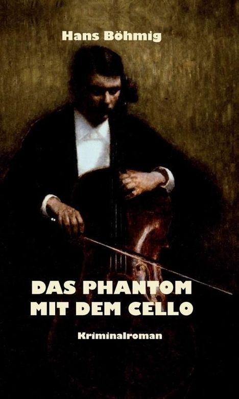 Hans Böhmig: Böhmig, H: Phantom mit dem Cello, Buch