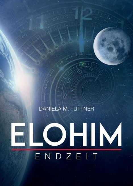 Daniela M. Tuttner: Tuttner, D: Elohim - Endzeit, Buch