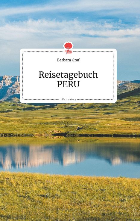 Barbara Graf: Reisetagebuch PERU. Life is a Story - story.one, Buch