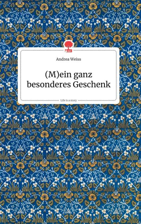 Andrea Weiss: (M)ein ganz besonderes Geschenk. Life is a Story - story.one, Buch