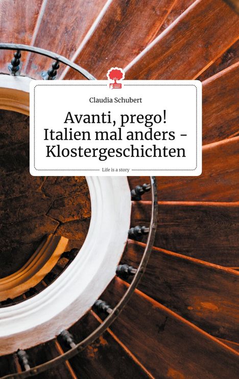 Claudia Schubert: Avanti, prego! Italien mal anders - Klostergeschichten. Life is a Story - story.one, Buch