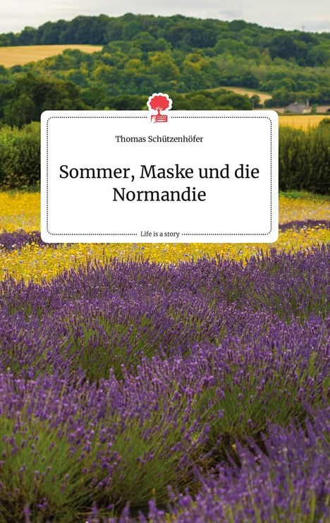 Thomas Schu¿tzenhöfer: Sommer, Maske und die Normandie. Life is a Story - story.one, Buch