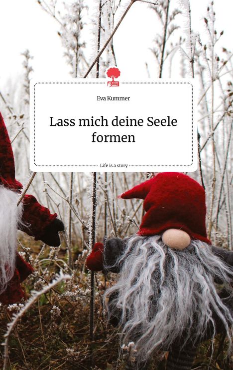 Eva Kummer: Lass mich deine Seele formen. Life is a Story - story.one, Buch