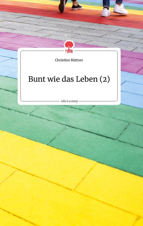 Christine Büttner: Bunt wie das Leben (2). Life is a Story - story.one, Buch