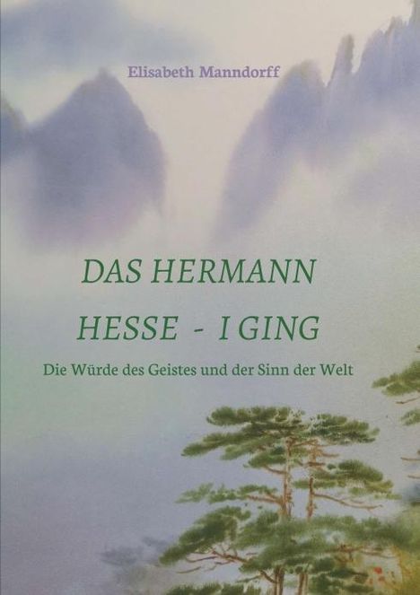 DDr. Elisabeth Manndorff: Das Hermann Hesse - I Ging, Buch