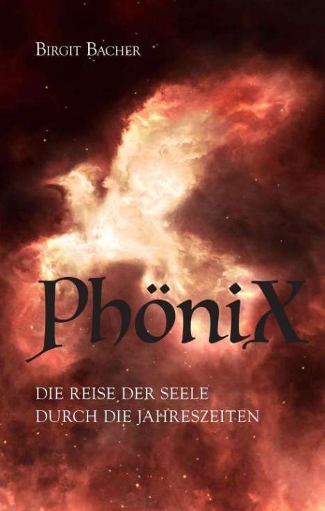 Birgit Bacher: Bacher, B: PhöniX - Die Reise der Seele durch die Jahreszeit, Buch