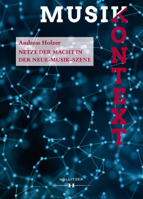Andreas Holzer: Netze der Macht in der Neue-Musik-Szene, Buch