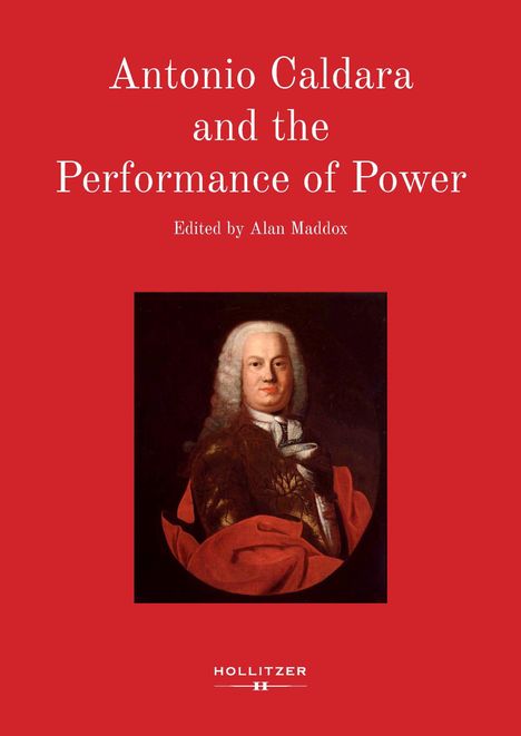 "Antonio Caldara and the Performance of Power. Edited by Alan Maddox." Darunter ein Gemälde eines eleganten Mannes.