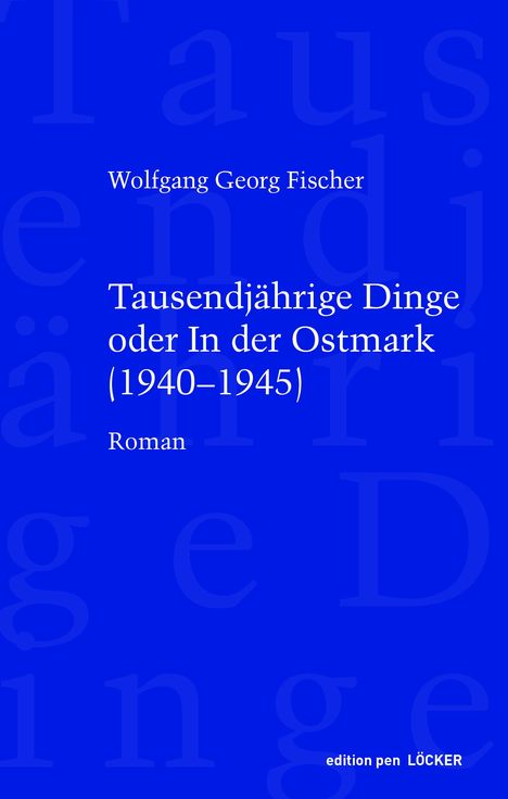 Wolfgang Georg Fischer: Tausendjährige Dinge oder In der Ostmark, Buch